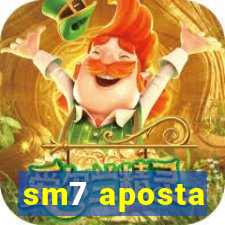 sm7 aposta